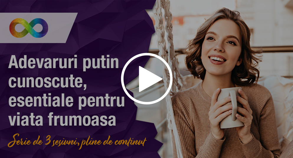 Adevaruri putin cunoscute, esentiale pentru viata frumoasa